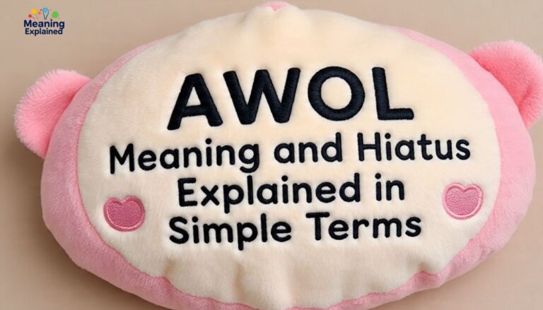 AWOL Meaning and Hiatus Explained in Simple Terms