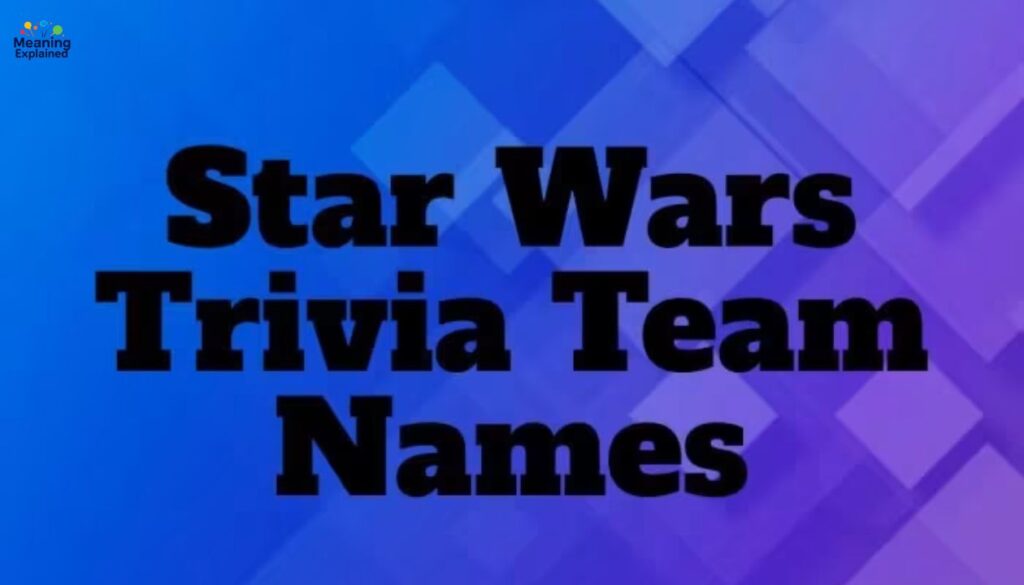 Star Wars Trivia Team Names